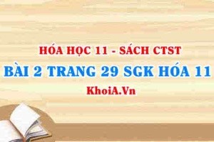 Bài 2 trang 29 SGK Hóa 11 Chân trời sáng tạo